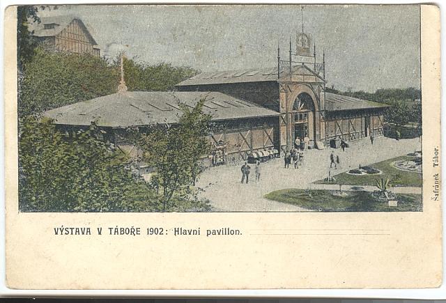 Výstava 1902 Výstava v Táboře-hlavní pavilon Zapůjčil k digitalizaci Z. Flídr pohlednice,celek